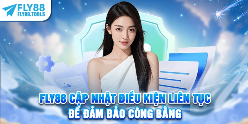 FLY88 cập nhật điều kiện liên tục để đảm bảo công bằng
