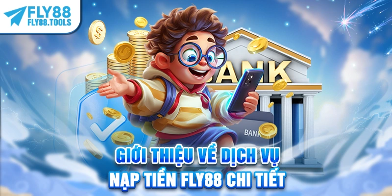 Giới thiệu về dịch vụ nạp tiền FLY88 chi tiết