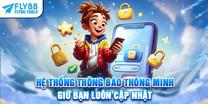Hệ thống thông báo thông minh giữ bạn luôn cập nhật