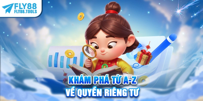 Khám phá từ A-Z về quyền riêng tư