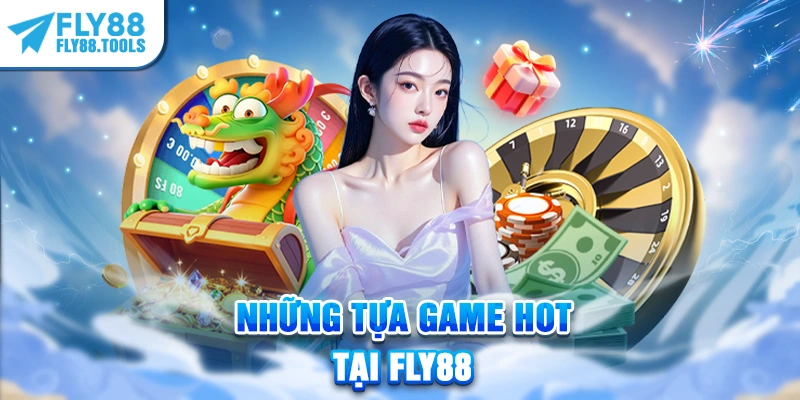 Những tựa game hot tại FLY88