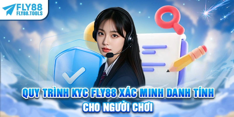 Quy Trình KYC FLY88 Xác Minh Danh Tính Cho Người Chơi
