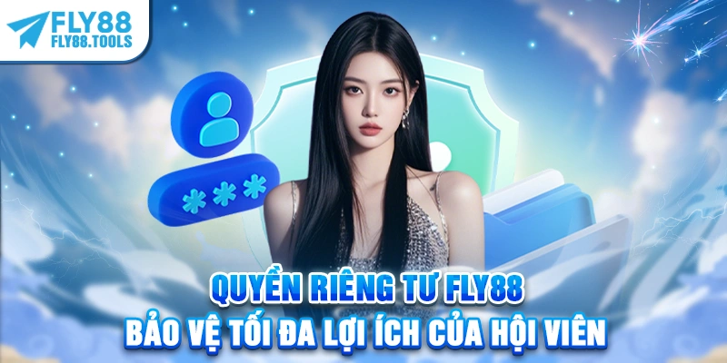 Quyền Riêng Tư - Bảo Vệ Tối Đa Lợi Ích Của Hội Viên