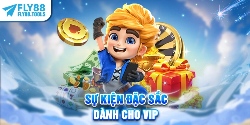 Sự kiện đặc sắc dành cho VIP
