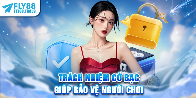 Trách nhiệm cờ bạc giúp bảo vệ người chơi