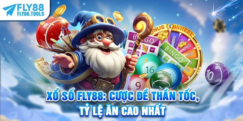 Xổ Số Fly88: Cược đề thần tốc, tỷ lệ ăn cao nhất
